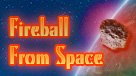 Meteor Strike: Fireball from Space