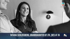 Tatiana Schlossberg, the granddaughter of former US president, John F. Kennedy, dies from a rare form of Leukemia